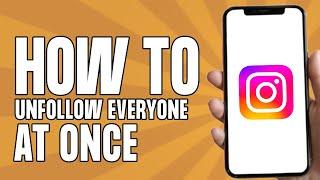 How to Unfollow Everyone on Instagram At Once (2025)