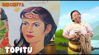 Cerita Rakyat Sulawesi Tengah: Topitu || Episode 52 #Bercerita