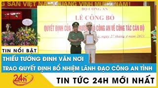 Thiếu tướng Đinh Văn Nơi trao quyết định bổ nhiệm Phó Giám đốc Công an tỉnh Quảng Ninh | TV24h