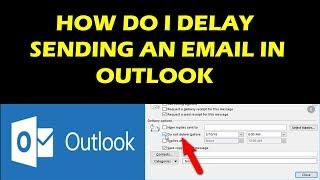 HOW DO I DELAY SENDING AN EMAIL IN OUTLOOK