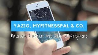 Kalorien tracken mit dem SMARTPHONE | Yazio, MyFitnessPal, FDDB & Co. im Test