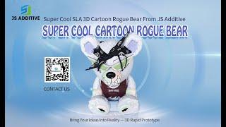 Super Cool SLA 3D Cartoon Rogue Bear-JS Additive