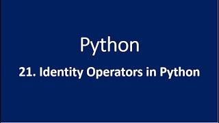 21. Identity Operators in Python