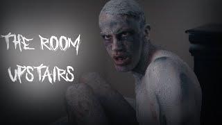 THE ROOM UPSTAIRS | Short Horror Film