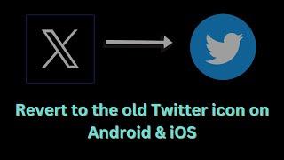 Here's how to get back classic blue bird Twitter icon on Android & iOS