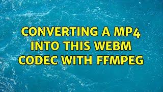 Converting a mp4 into this webM codec with FFMpeg