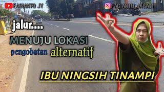 Jalur menuju pengobatan alternatif Ibu NINGSIH TINAMPI