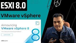 Installation and Configuration of ESXI 8.0 | New Features of vSphere 8.0 | VMware Virtualization