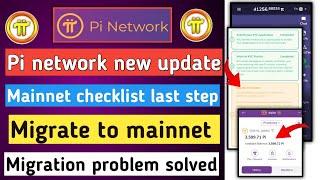 pi network new update | pi mainnet checklist last step pending | pi migrate to mainnet problem