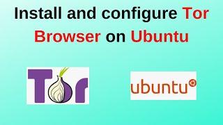 How to install and configure tor browser on Ubuntu 22.04 LTS | Tor browser for Ubuntu | 2024 Update