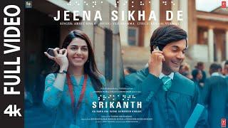 SRIKANTH: JEENA SIKHA DE (FULL VIDEO) RAJKUMMAR RAO,ALAYA | ARIJIT SINGH,VED SHARMA,KUNAAL|BHUSHAN K