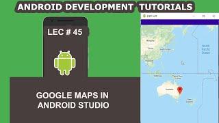 Google Maps in Android Studio With Example - 45 - Android Development Tutorial for Beginners