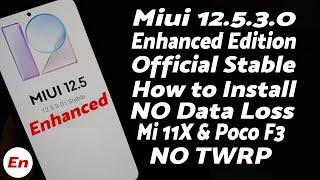 Xiaomi Mi 11X | Install Official Miui 12.5.3.0 Enhanced Edition | NO Data Loss | Poco F3 | NO TWRP