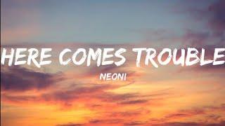 Neoni- Here Comes Trouble (Lyrics Video)