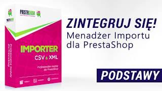 PrestaShop Import CSV & XML | Instrukcja użytkowania - podstawy | Moduł od prestashow.pl