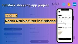 Phần 17 - Filter in firebase Xử lý lọc dữ liệu