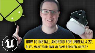 How To Install Android Studio, SDK, NDK For Unreal Engine 4.27,  Make VR Games for Meta Quest 2