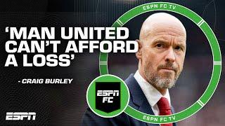 Manchester United CAN'T AFFORD to lose to Southampton! - Craig Burley | ESPN FC