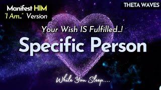  MANIFEST HIM WHILE YOU SLEEP   "I Am" Specific Person Wish fulfilled Meditation