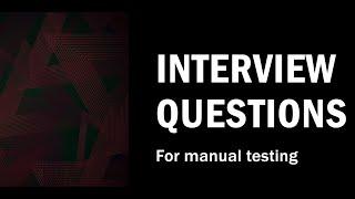 Top 25 Manual Testing Interview Questions