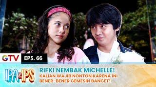 RIFKI NEMBAK MICHELLE! Momen Romantis Yang Bikin Semuanya Baper!!! | IPA IPS | EPS.66 (1/2)