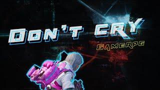 Don't Cry - GamerPG