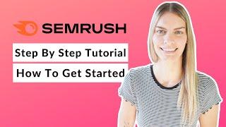 Tutorial for Beginners: Step-By-Step Guide to Using Semrush In 2023