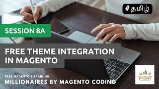 Free Theme Integration - Session 8a - Free Magento 2 Training in Tamil