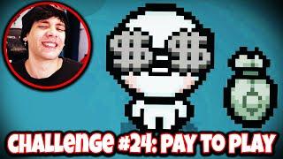 SI ERES POBRE NO PUEDES GANAR ESTA PARTIDA | RETO #24 PAY TO PLAY THE BINDING OF ISAAC