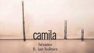 CAMILA - Bésame - Ft. Ian Holmes