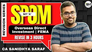 Overseas Direct Investment | FEMA | CA Final SPOM Set A Revision Lectures | CA Sanidhya Saraf