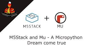 M5Stack + Mu a Micropython dream come true