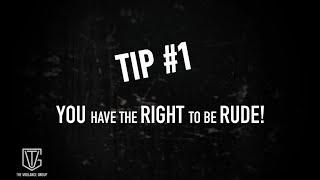 The Vigilance Group: Tip 1 You Have A RIGHT To Be Rude!