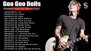 Goo Goo Dolls Greatest Hits    Goo Goo Dolls Top Songs    The Very Best Of Goo Goo Dolls 2022