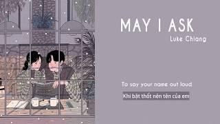 [ Vietsub ]  May I Ask  - Luke Chiang