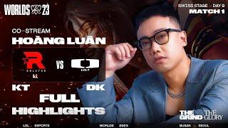 FULL HIGHLIGHTS KT vs DK | VÒNG THỤY SĨ NGÀY 9 - CKTG 2023