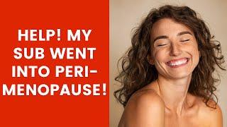 Oh no! Submissive woman in perimenopause!