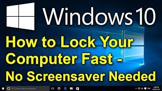 ️ Windows 10 - How to Lock Your Computer Fast - No Screensaver Needed, Require Password to Continue