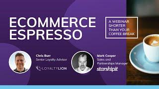 Ecommerce Espresso: LoyaltyLion and Starshipit