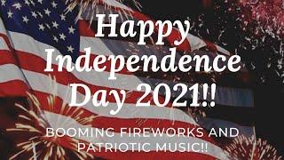 Happy Independence Day 2021!! Patriotic Music and Booming Fireworks!! Happy 4th of July 2021!!