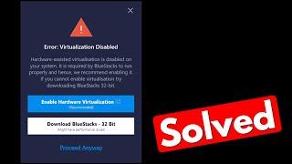 Bluestacks 10 Virtualization Disabled Error  Enable Hardware Assisted Virtualization Windows 11/10