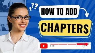 How to Add Chapters to YouTube Videos  | 2024 | Timestamps explained!