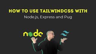 How To Use TailwindCSS With Node.js, Express and Pug