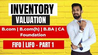 Inventory Valuation | B.com | B.com(H) | B.BA | Ca foundation | FIFO | LIFO | Part 1