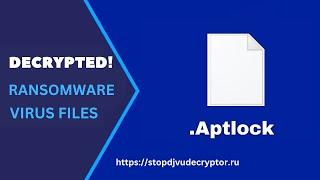 Aptlock Ransomware Attack | Remove .aptlock Virus and Decrypt Encrypted Files with STOP DJVU