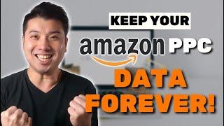 How To Store And Keep Your Amazon PPC Data Forever!