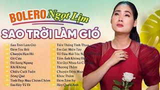 LK Sao Trời Làm Gió, Đêm Tóc Rối, Ngọc Hân Bolero Tuyển Chọn Hay Nhất 2024