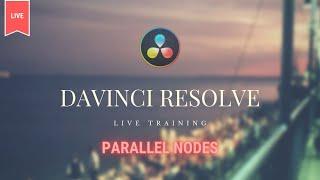 DAVINCI RESOLVE LIVE - PARALLEL NODES ALL YOU NEED TO KNOW