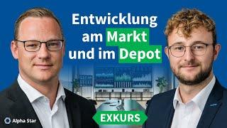 Entwicklung am Markt und in unseren Depots | Alpha Star Exkurs