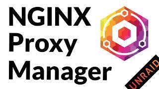 Installing and Configuring NGINX Proxy Manager on Unraid